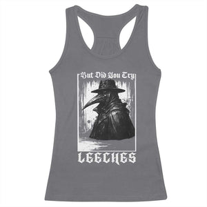 But Did You Try Leeches Plague Doctor Racerback Tank Top Funny Middle Age Black Death Gothic TS11 Charcoal Print Your Wear