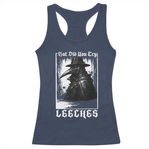 But Did You Try Leeches Plague Doctor Racerback Tank Top Funny Middle Age Black Death Gothic TS11 Navy Print Your Wear