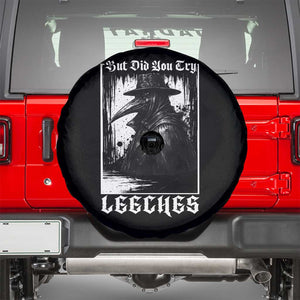 But Did You Try Leeches Plague Doctor Spare Tire Cover Funny Middle Age Black Death Gothic TS11 Black Print Your Wear
