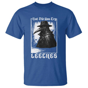 But Did You Try Leeches Plague Doctor T Shirt Funny Middle Age Black Death Gothic TS11 Royal Blue Print Your Wear