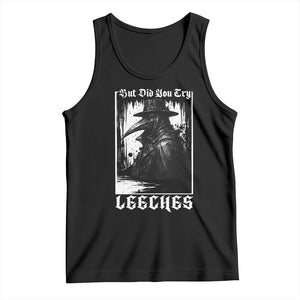 But Did You Try Leeches Plague Doctor Tank Top Funny Middle Age Black Death Gothic TS11 Black Print Your Wear