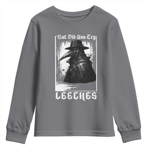 But Did You Try Leeches Plague Doctor Youth Sweatshirt Funny Middle Age Medicines Gothic TS11 Charcoal Print Your Wear
