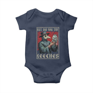 But Did You Try Leeches Plague Doctor Baby Onesie Funny Middle Age Black Death TS11 Navy Print Your Wear