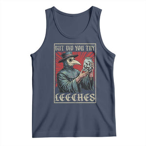 But Did You Try Leeches Plague Doctor Tank Top Funny Middle Age Medicines TS11 Navy Print Your Wear
