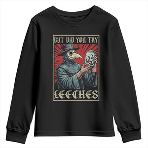 But Did You Try Leeches Plague Doctor Youth Sweatshirt Funny Middle Age Black Death TS11 Black Print Your Wear