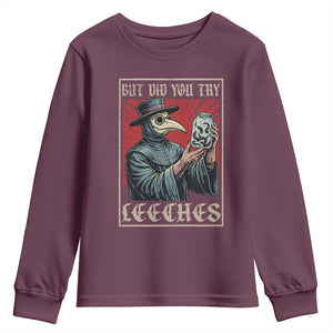 But Did You Try Leeches Plague Doctor Youth Sweatshirt Funny Middle Age Black Death TS11 Maroon Print Your Wear