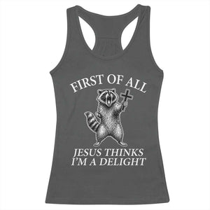 First of All Jesus Thinks I Am A Delight Racerback Tank Top Funny Raccoon TS11 Dark Heather Print Your Wear
