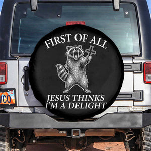 First of All Jesus Thinks I Am A Delight Spare Tire Cover Funny Raccoon TS11 No hole Black Print Your Wear
