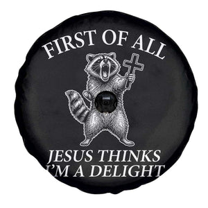 First of All Jesus Thinks I Am A Delight Spare Tire Cover Funny Raccoon TS11 Print Your Wear