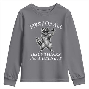First of All Jesus Thinks I Am A Delight Youth Sweatshirt Funny Raccoon TS11 Charcoal Print Your Wear