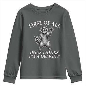 First of All Jesus Thinks I Am A Delight Youth Sweatshirt Funny Raccoon TS11 Dark Heather Print Your Wear