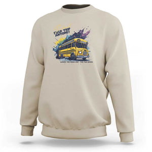 School Field Trip Anyone Sweatshirt School Bus Teacher TS11 Sand Print Your Wear
