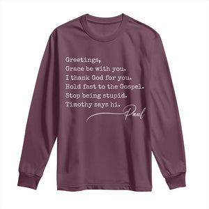 Greetings Grace Be with You I Thank God for You Hold Fast Long Sleeve Shirt Christian Pauline Greetings TS11 Maroon Print Your Wear