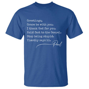 Greetings Grace Be with You I Thank God for You Hold Fast T Shirt Christian Pauline Greetings TS11 Royal Blue Print Your Wear