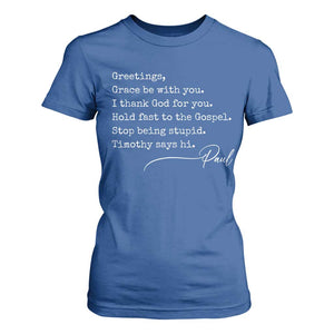 Greetings Grace Be with You I Thank God for You Hold Fast T Shirt For Women Christian Pauline Greetings TS11 Royal Blue Print Your Wear