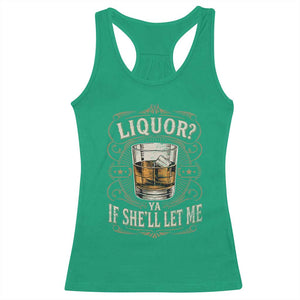 Liquor Ya If She'll Let Me Racerback Tank Top Funny Unhinged Adult Humor Cockatil Lover TS11 Irish Green Print Your Wear