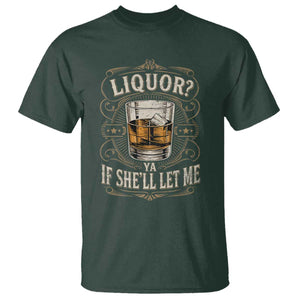 Liquor Ya If She'll Let Me T Shirt Funny Unhinged Adult Humor Cockatil Lover TS11 Dark Forest Green Print Your Wear