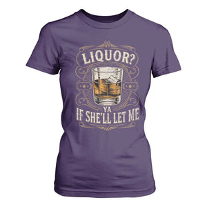 Liquor Ya If She'll Let Me T Shirt For Women Funny Unhinged Adult Humor Cockatil Lover TS11 Purple Print Your Wear