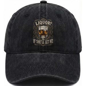Liquor Ya If She'll Let Me Washed Cotton Baseball Cap Funny Unhinged Adult Humor Cockatil Lover TS11 Print Your Wear