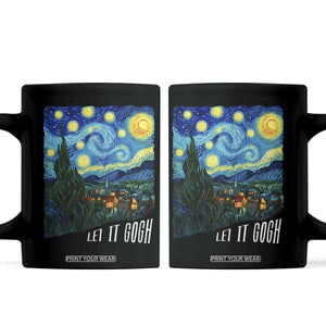 Let It Gogh Funny Vincent Van Gogh Coffee Mug Starry Night Design Art Lover TS11 Black Print Your Wear