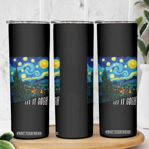 Let It Gogh Funny Vincent Van Gogh Skinny Tumbler Starry Night Design Art Lover TS11 Print Your Wear