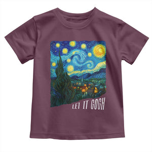 Let It Gogh Funny Vincent Van Gogh Toddler T Shirt Starry Night Design Art Lover TS11 Maroon Print Your Wear