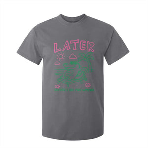Later Gator School's Out for Summer T Shirt For Kid Funny Last Day of School TS11 Charcoal Print Your Wear