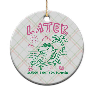 Later Gator School's Out for Summer Ceramic Ornament Funny Last Day of School TS11 1pc Christmas Plaid Print Your Wear