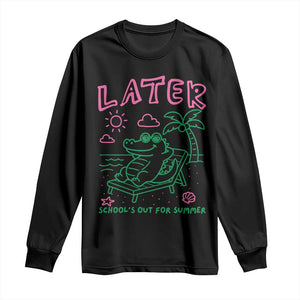 Later Gator School's Out for Summer Long Sleeve Shirt Funny Last Day of School TS11 Black Print Your Wear