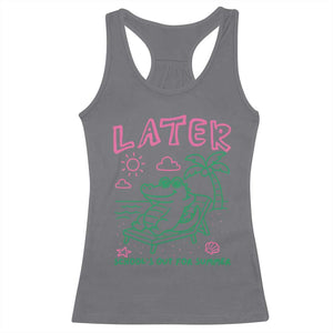 Later Gator School's Out for Summer Racerback Tank Top Funny Last Day of School TS11 Charcoal Print Your Wear