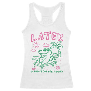 Later Gator School's Out for Summer Racerback Tank Top Funny Last Day of School TS11 White Print Your Wear