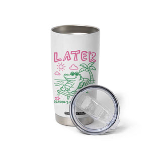 Later Gator School's Out for Summer Tumbler Cup Funny Last Day of School TS11 Print Your Wear