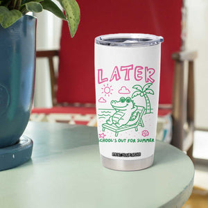 Later Gator School's Out for Summer Tumbler Cup Funny Last Day of School TS11 Print Your Wear
