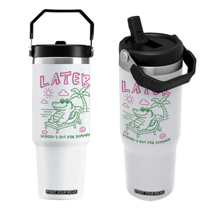 Later Gator School's Out for Summer Flip Straw Tumbler Funny Last Day of School TS11 One Size: 30 oz White Print Your Wear