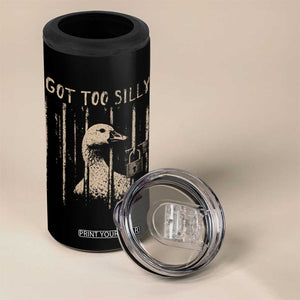 Got Too Silly 4 in 1 Can Cooler Tumbler Funny Goose Jailbird Prison TS11 Print Your Wear