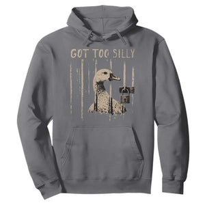 Got Too Silly Hoodie Funny Goose Jailbird Prison TS11 Charcoal Print Your Wear