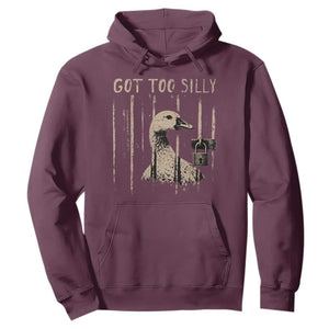 Got Too Silly Hoodie Funny Goose Jailbird Prison TS11 Maroon Print Your Wear