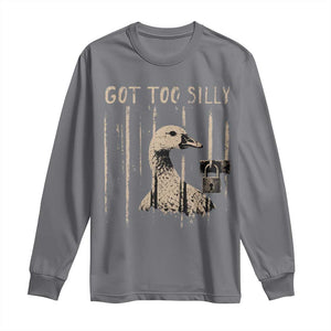 Got Too Silly Long Sleeve Shirt Funny Goose Jailbird Prison TS11 Charcoal Print Your Wear
