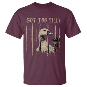 Got Too Silly T Shirt Funny Goose Jailbird Prison TS11 Maroon Print Your Wear