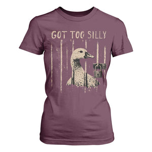 Got Too Silly T Shirt For Women Funny Goose Jailbird Prison TS11 Maroon Print Your Wear