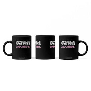 Dumbbells Deadlifts And Daughters Coffee Mug Funny Gym Girl Dad