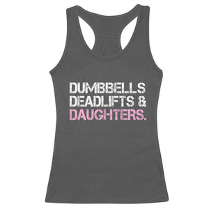 Dumbbells Deadlifts And Daughters Racerback Tank Top Funny Gym Girl Dad
