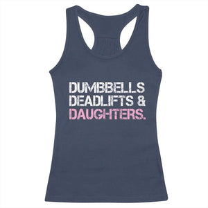 Dumbbells Deadlifts And Daughters Racerback Tank Top Funny Gym Girl Dad