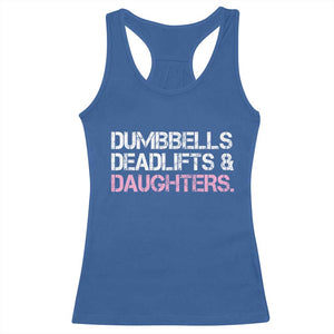 Dumbbells Deadlifts And Daughters Racerback Tank Top Funny Gym Girl Dad