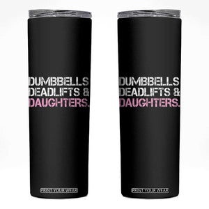Dumbbells Deadlifts And Daughters Skinny Tumbler Funny Gym Girl Dad