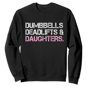 Dumbbells Deadlifts And Daughters Sweatshirt Funny Gym Girl Dad