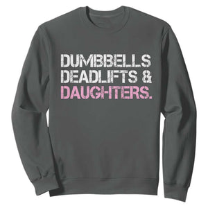 Dumbbells Deadlifts And Daughters Sweatshirt Funny Gym Girl Dad