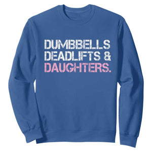 Dumbbells Deadlifts And Daughters Sweatshirt Funny Gym Girl Dad