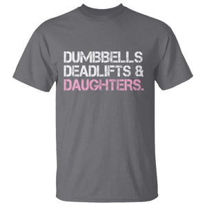 Dumbbells Deadlifts And Daughters T Shirt Funny Gym Girl Dad