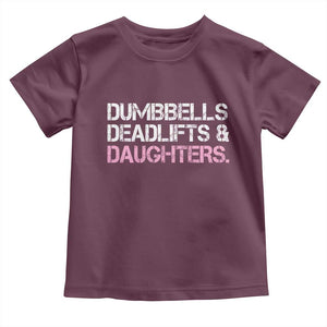 Dumbbells Deadlifts And Daughters Toddler T Shirt Funny Gym Girl Dad